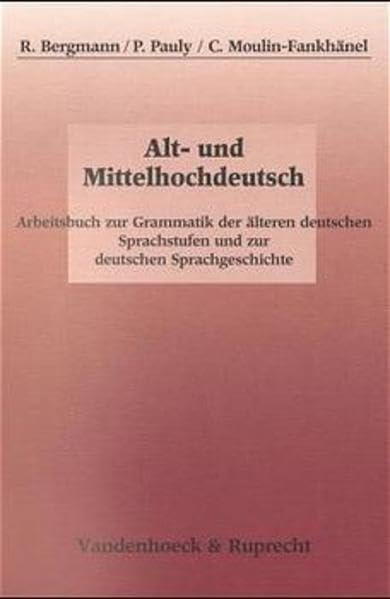 Alt- und Mittelhochdeutsch: Arbeitsbuch zur Grammatik der älteren deutschen Sprachstufen und zur deutschen Sprachgeschichte Social Sciences