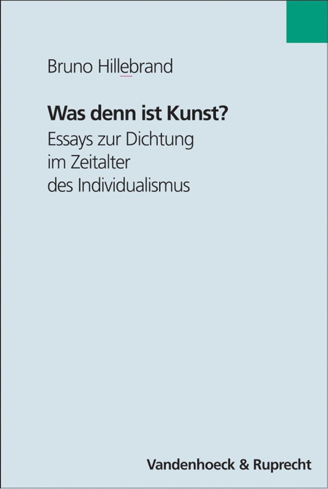Was denn ist Kunst?: Essays zur Dichtung im Zeitalter des Individualismus (Veroffentlichungen Des Max-planck-instituts Fur Geschichte) Contemporary literature
