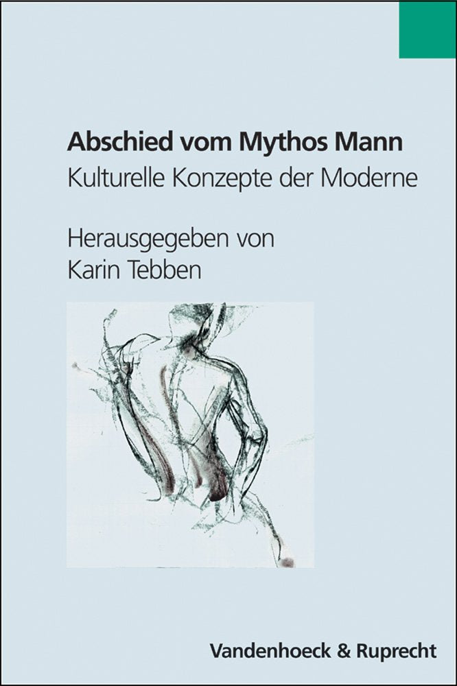 Abschied vom Mythos Mann: Kulturelle Konzepte der Moderne (Abhandlungen Zur Musikgeschichte) Contemporary literature
