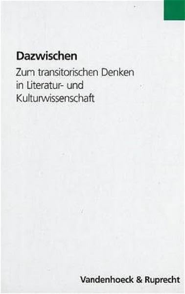 Dazwischen: Zum transitorischen Denken in Literatur- und Kulturwissenschaft. Festschrift für Johannes Anderegg zum 65. Geburtstag. Festschrift Anderegg fr. Prs (Psychologische Diskurse) Contemporary literature Books