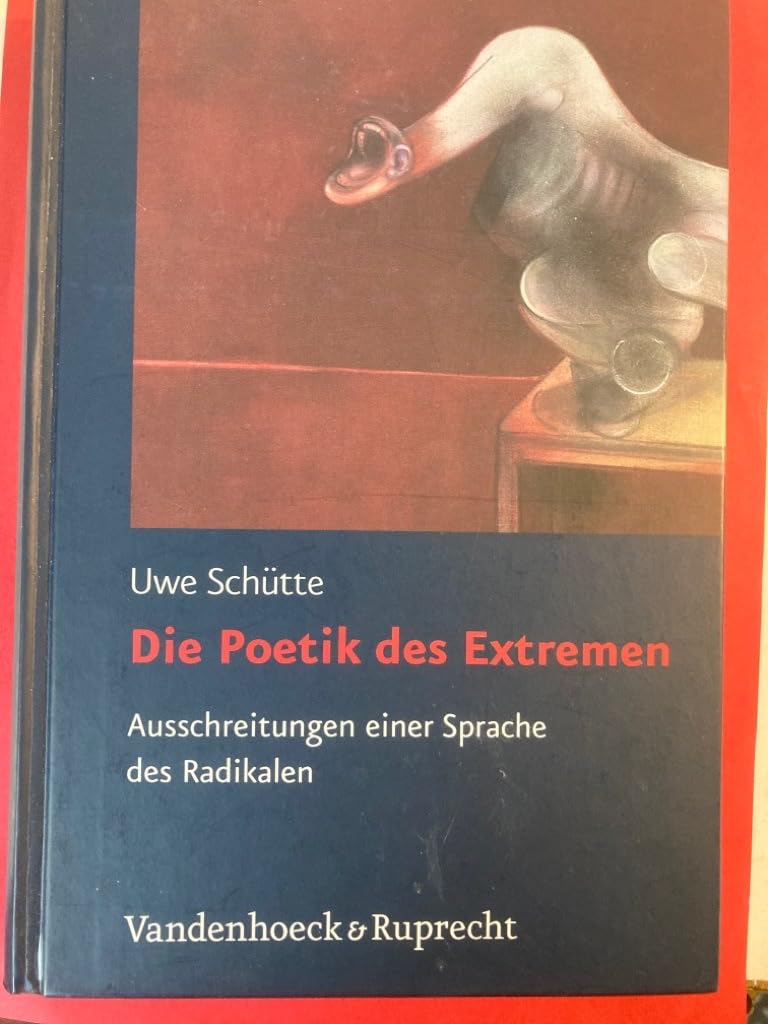 Die Poetik des Extremen. Ausschreitungen einer Sprache des Radikalen Contemporary literature