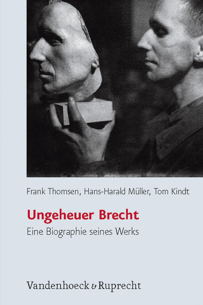 Ungeheuer Brecht: Eine Biographie seines Werks Social Sciences
