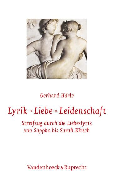 Lyrik – Liebe – Leidenschaft: Streifzug durch die Liebeslyrik von Sappho bis Sarah Kirsch Poetry