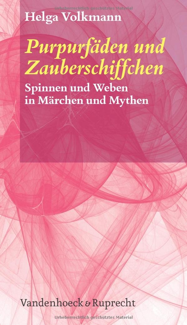 Purpurfäden und Zauberschiffchen: Spinnen und Weben in Märchen und Mythen Hobbies & Crafts