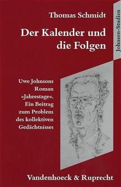 Der Kalender und die Folgen: Uwe Johnsons Roman »Jahrestage«. Ein Beitrag zum Problem des kollektiven Gedächtnisses (Orbis Biblicus Et Orientalis, 4, Band 4) Contemporary literature