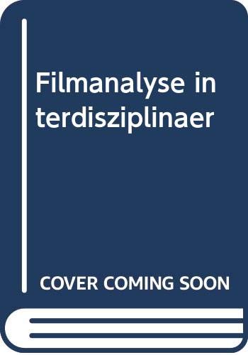 Filmanalyse interdisziplinär: Beiträge zu einem Symposium an der Hochschule für Bildende Künste Braunschweig. Fünfzehn Beiträge Film, Art & Culture