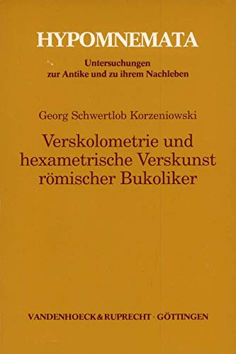 Verskolometrie und hexametrische Verskunst römischer Bukoliker (Hypomnemata: Untersuchungen zur Antike und zu ihrem Nachleben) Poetry