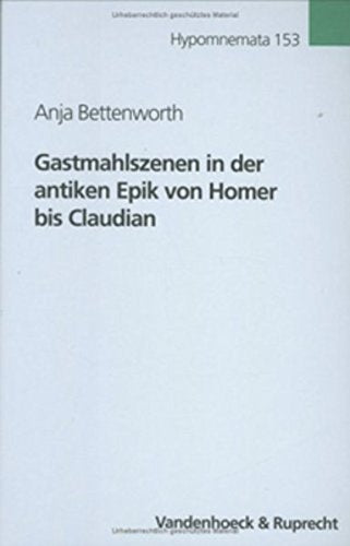 Gastmahlszenen in der antiken Epik von Homer bis Claudian: Diachrone Untersuchungen zur Szenentypik (Hypomnemata: Untersuchungen zur Antike und zu ihrem Nachleben, Band 153) Historical Fiction