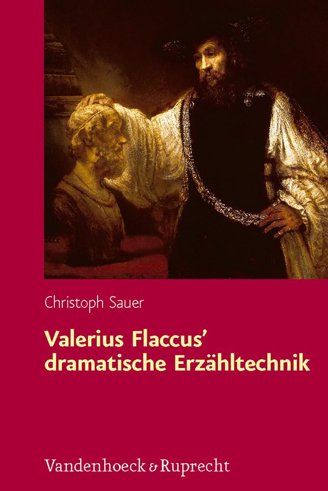 Valerius Flaccus¿ dramatische Erzähltechnik (Hypomnemata: Untersuchungen zur Antike und zu ihrem Nachleben, Band 187) Contemporary literature