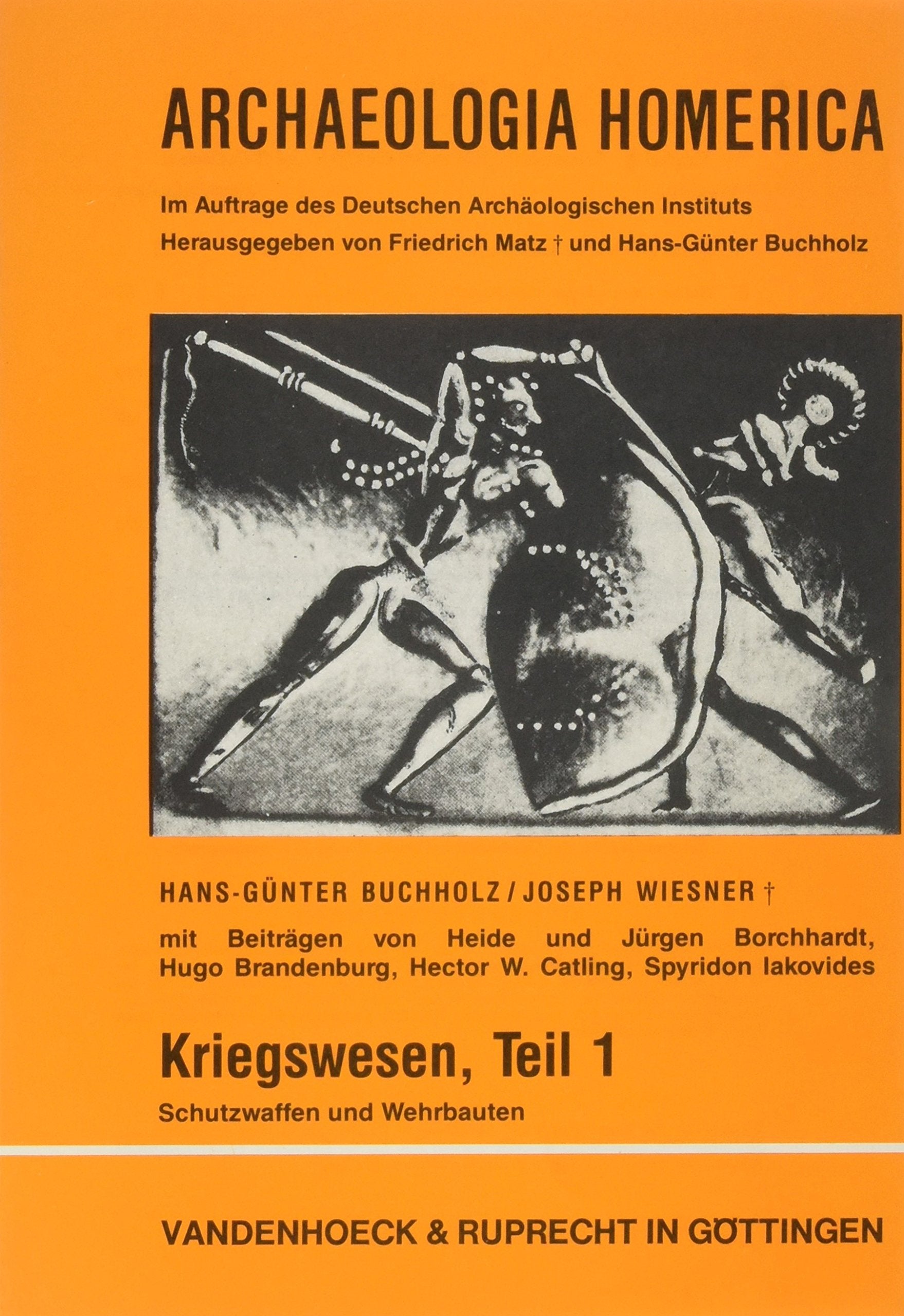 Archaeologia Homerica: Kriegswesen. Schutzwaffen und Wehrbauten. (Lfg. E /1): Lfg. E /1 (Archaeologia Homerica: Die Denkmäler und das frühgriechische Epos, Band 1) Politics & History