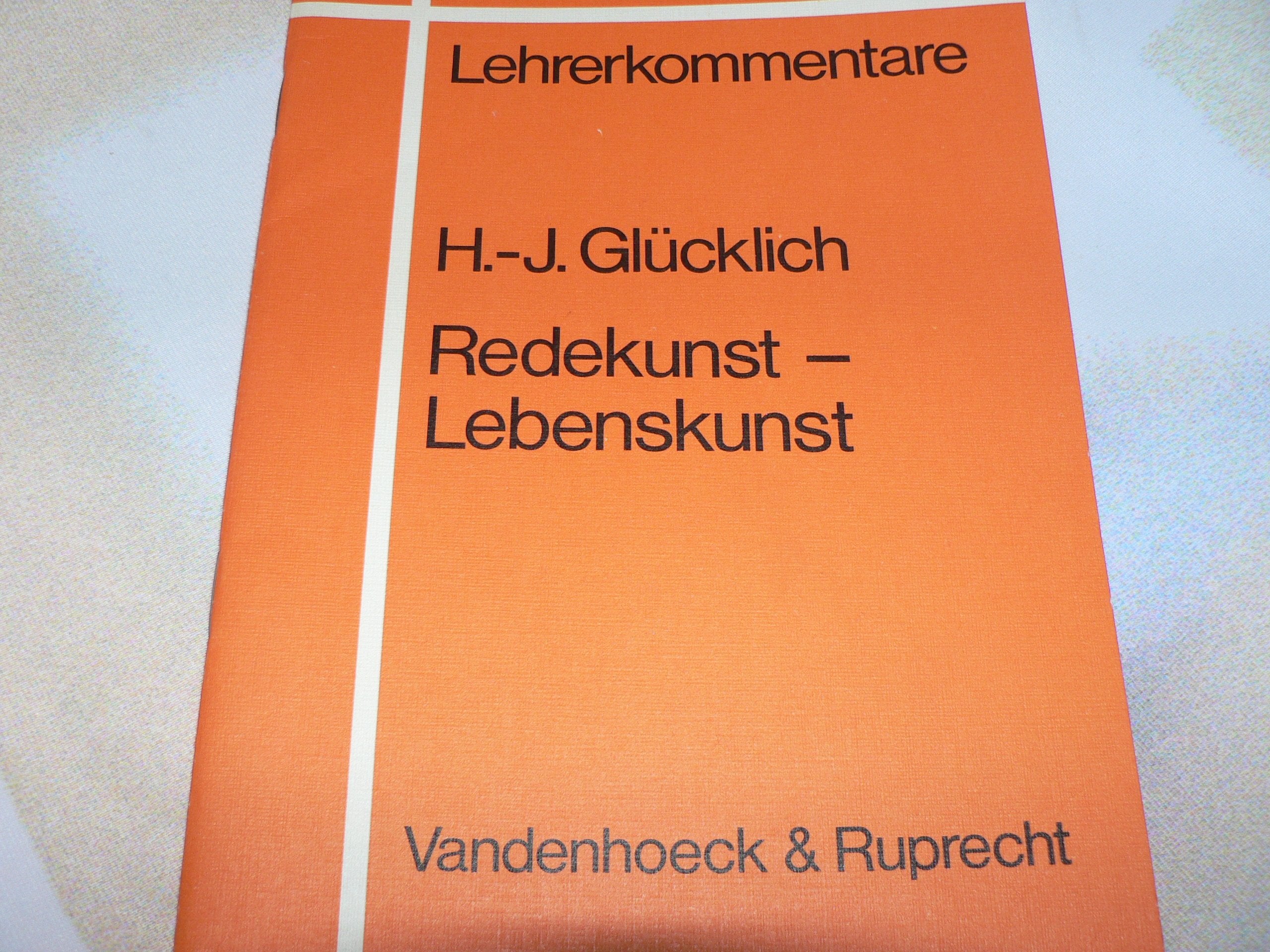 Redekunst – Lebenskunst: Ein Rhetorikkurs im Lateinunterricht. Lehrerkommentar (Consilia: Lehrerkommentare) Education & Training