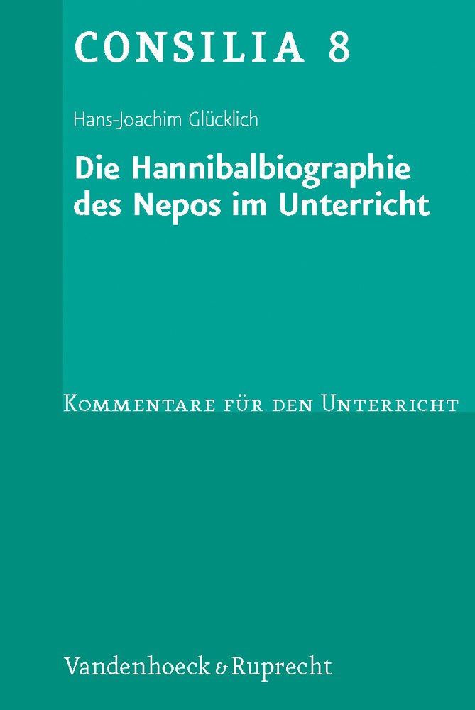 Die Hannibalbiographie des Nepos im Unterricht: Lehrerkommentar (Consilia: Lehrerkommentare, Band 8) Contemporary literature