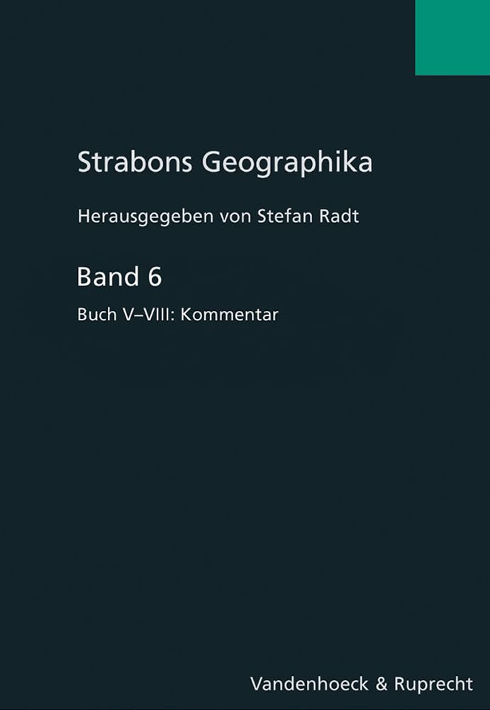 Strabons Geographika: Strabons Geographika Bd.6. Abgekürzt zitierte Literatur, Buch V-VIII Kommentar: Band 006 Contemporary literature