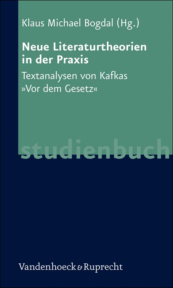 Neue Literaturtheorien in der Praxis: Textanalysen von Kafkas »Vor dem Gesetz« (Veroffentlichungen Des Inst.fur Europaische Geschichte Mainz) Contemporary literature Books