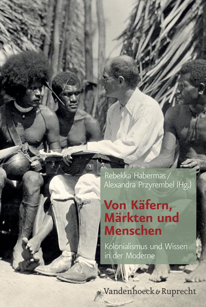 Von Käfern, Märkten und Menschen: Kolonialismus und Wissen in der Moderne (Von Kafern, Markten Und Menschen) Film, Art & Culture
