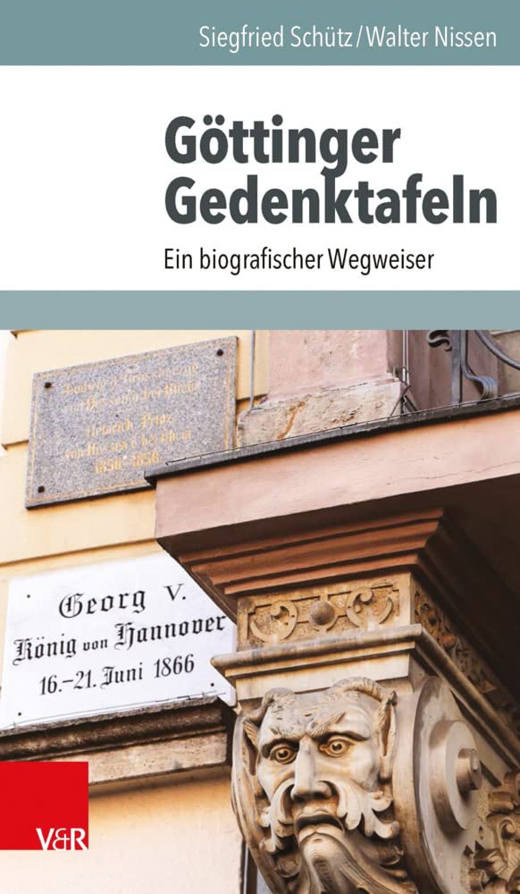 Göttinger Gedenktafeln: Ein biografischer Wegweiser Memories