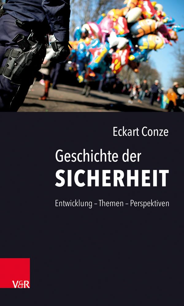 Geschichte der Sicherheit: Entwicklung - Themen - Perspektiven Social Sciences