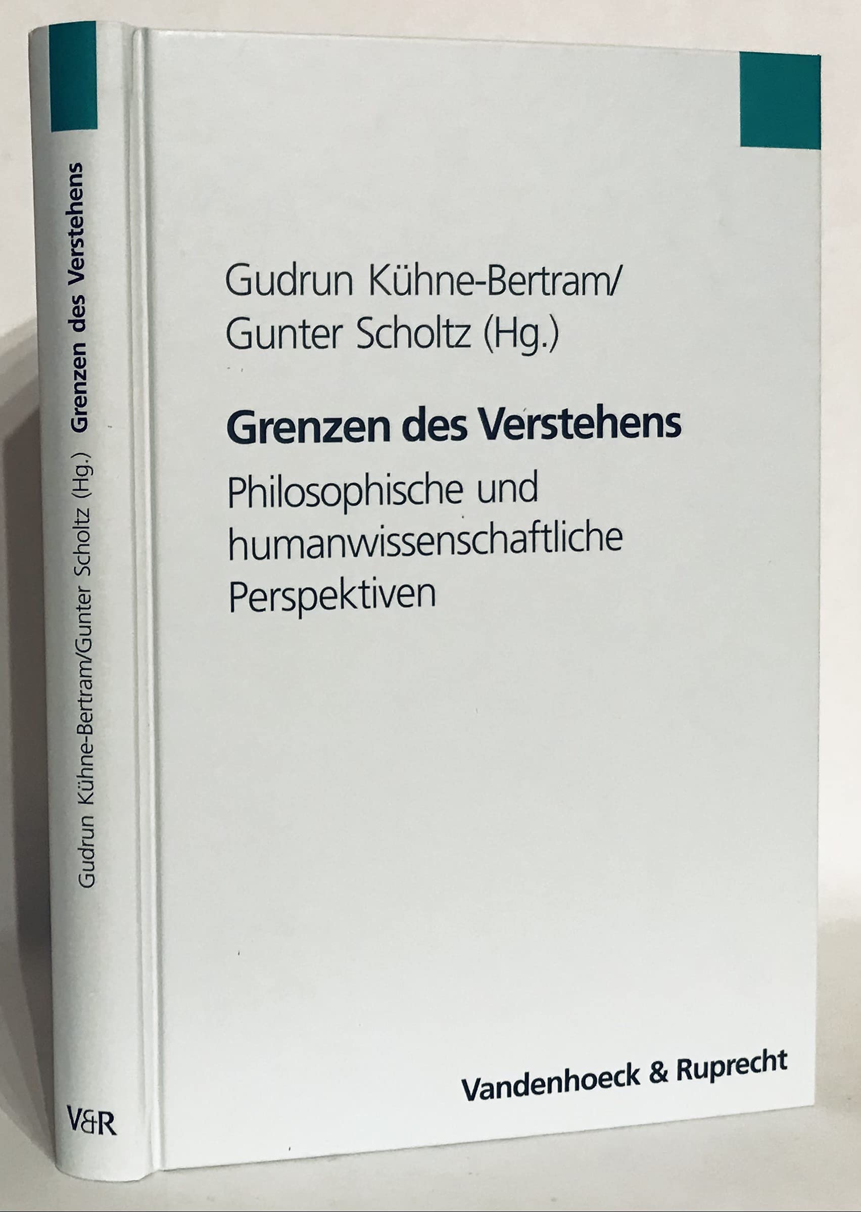 Grenzen des Verstehens: Philosophische und humanwissenschaftliche Perspektiven. Hg.Kühne-Bertram/Scholtz fr. Prs (Planungsrecht) Philosophy