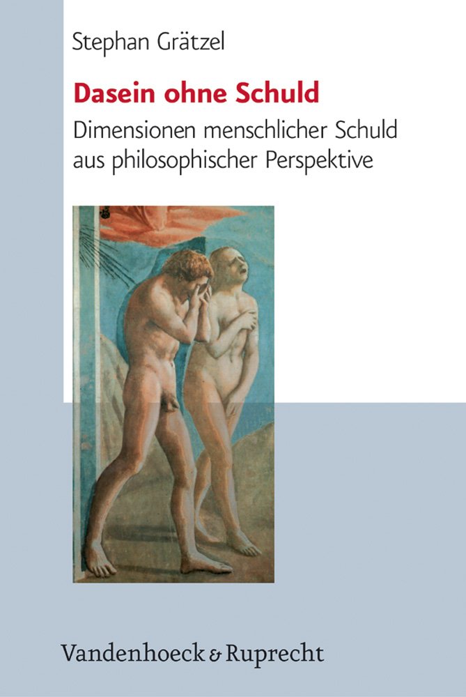 Dasein Ohne Schuld: Dimensionen Menschlicher Schuld Aus Philosophischer Perspektive book