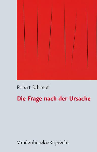 Die Frage nach der Ursache: Systematische und problemgeschichtliche Untersuchungen zum Kausalitäts- und zum Schöpfungsbegriff Philosophy