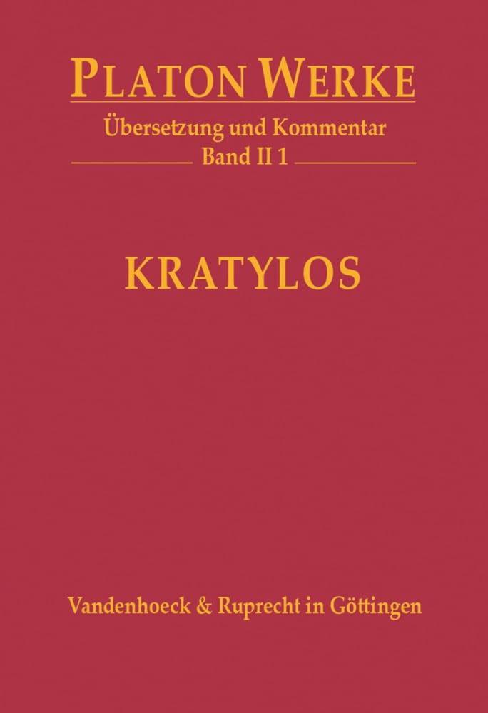 Kratylos: Übersetzung und Kommentar (Platon Werke: Übersetzung und Kommentar) Philosophy