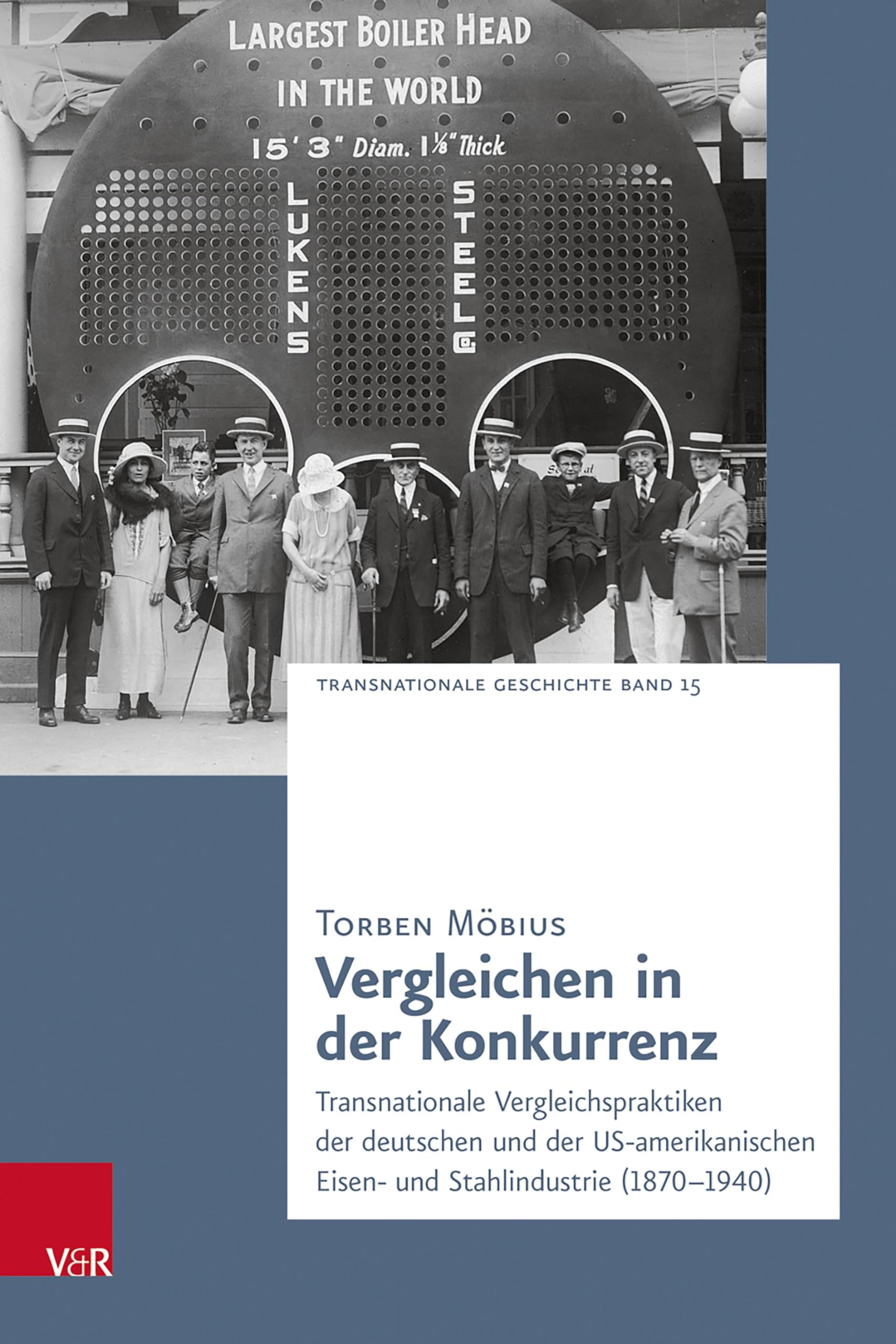 Vergleichen in der Konkurrenz: Transnationale Vergleichspraktiken der deutschen und der US-amerikanischen Eisen- und Stahlindustrie (1870–1940) (Transnationale Geschichte) Business, Finance & Career