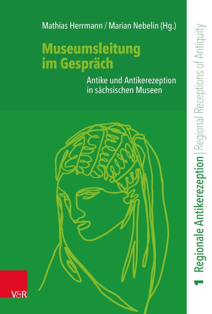 Museumsleitung im Gespräch: Antike und Antikerezeption in sächsischen Museen (Regionale Antikerezeption / Regional Receptions of Antiquity (RegAR)) Natural Sciences