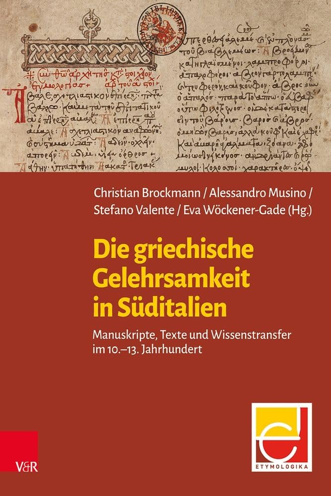 Die griechische Gelehrsamkeit in Süditalien: Manuskripte, Texte und Wissenstransfer im 10.-13. Jahrhundert (Etymologika – Studien) Social Sciences