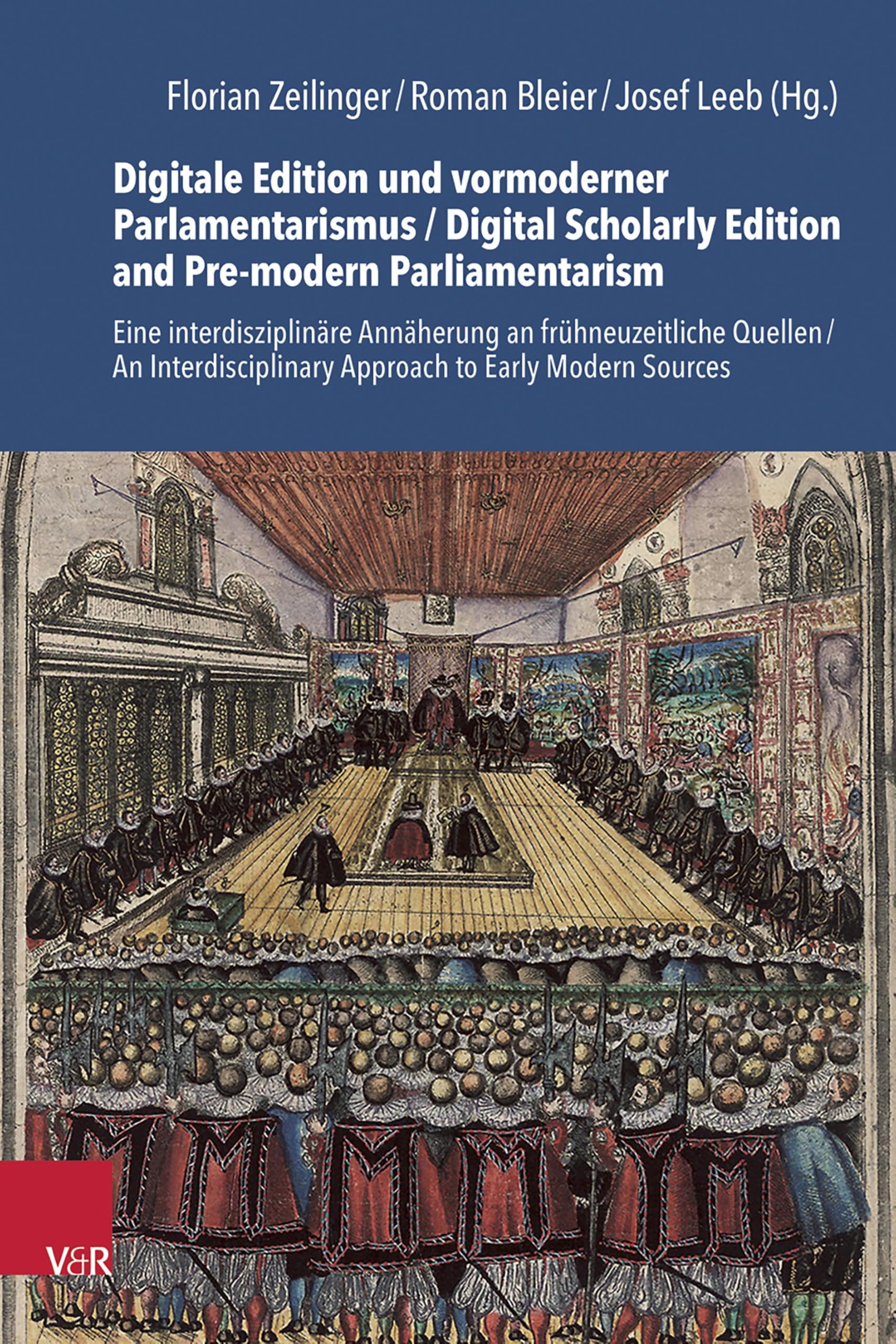Digitale Edition und vormoderner Parlamentarismus / Digital Scholarly Edition and Pre-modern Parliamentarism Politics & History