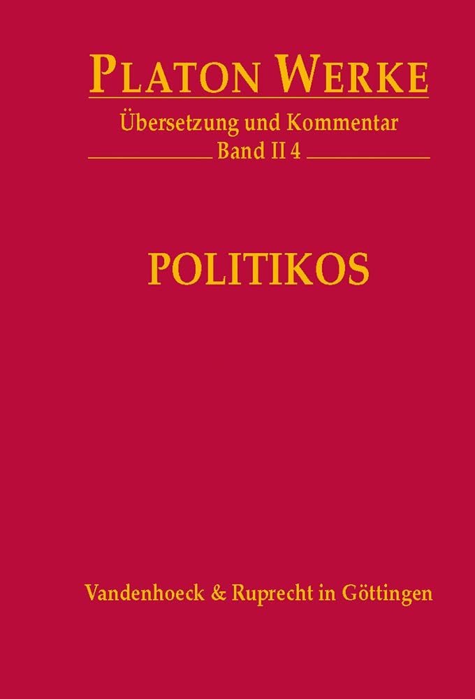 Platon Werke: Werke II/4. Politikos: Übersetzung und Kommentar: Bd II,4 (Platon Werke: Übersetzung und Kommentar, Band 2) Philosophy