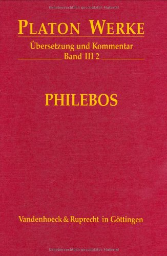 Platon Werke: Werke III/2. Philebos: Bd III,2: Übersetzung und Kommentar (Platon Werke: Übersetzung und Kommentar) Philosophy