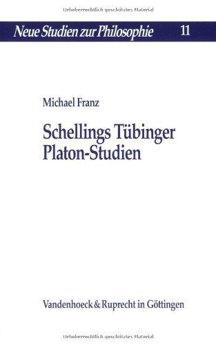 Schellings Tübinger Platon-Studien (Neue Studien zur Philosophie, Band 11) Philosophy