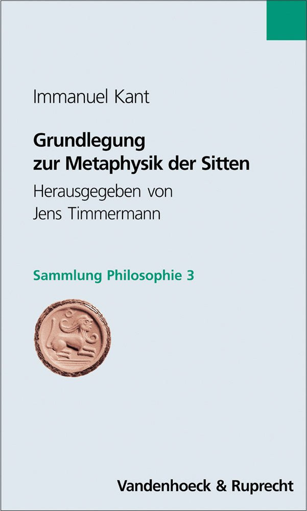 Grundlegung zur Metaphysik der Sitten (Sammlung Philosophie, Band 3) Philosophy