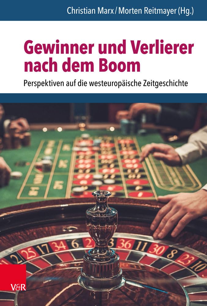 Gewinner und Verlierer nach dem Boom: Perspektiven auf die westeuropäische Zeitgeschichte Politics & History