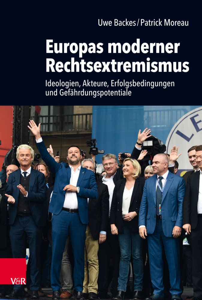Europas moderner Rechtsextremismus: Ideologien, Akteure, Erfolgsbedingungen und Gefährdungspotentiale Politics & History