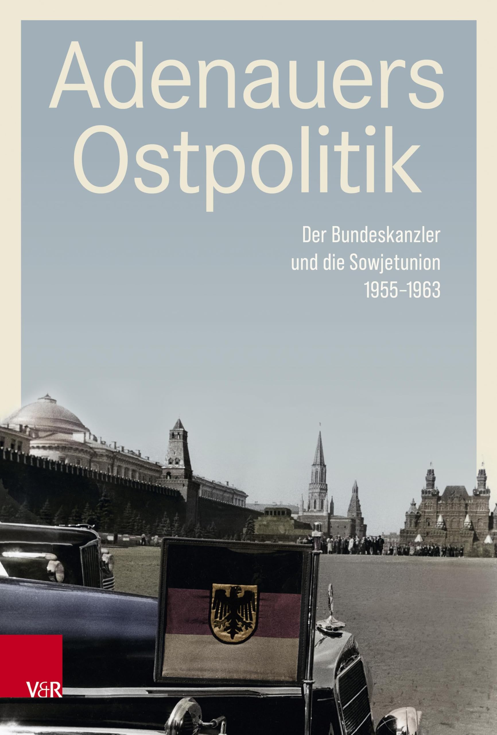 Adenauers Ostpolitik Politics & History