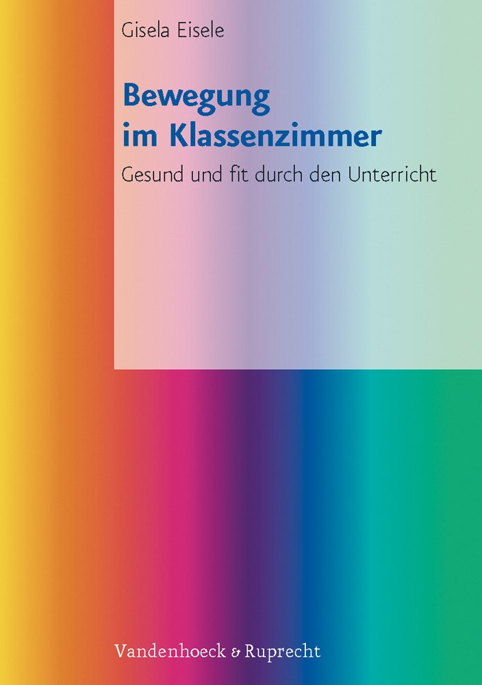 Bewegung im Klassenzimmer: Gesund und fit durch den Unterricht Education & Training
