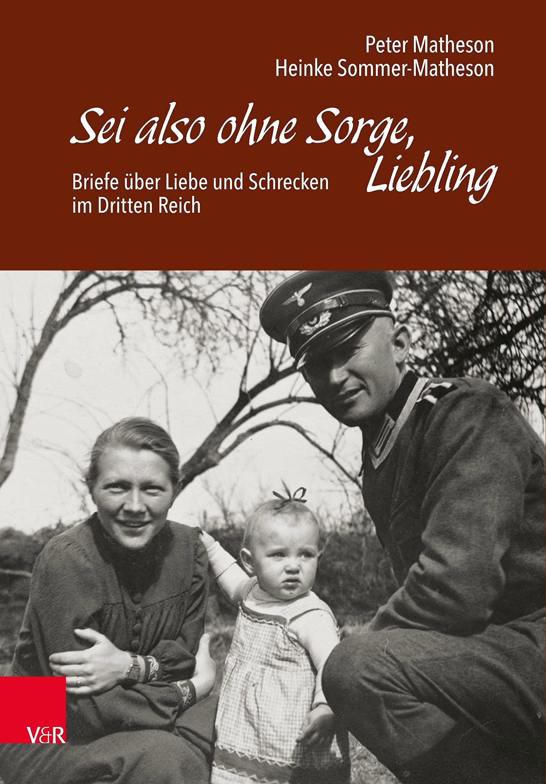 Sei also ohne Sorge, Liebling: Briefe über Liebe und Schrecken im Dritten Reich Social Sciences