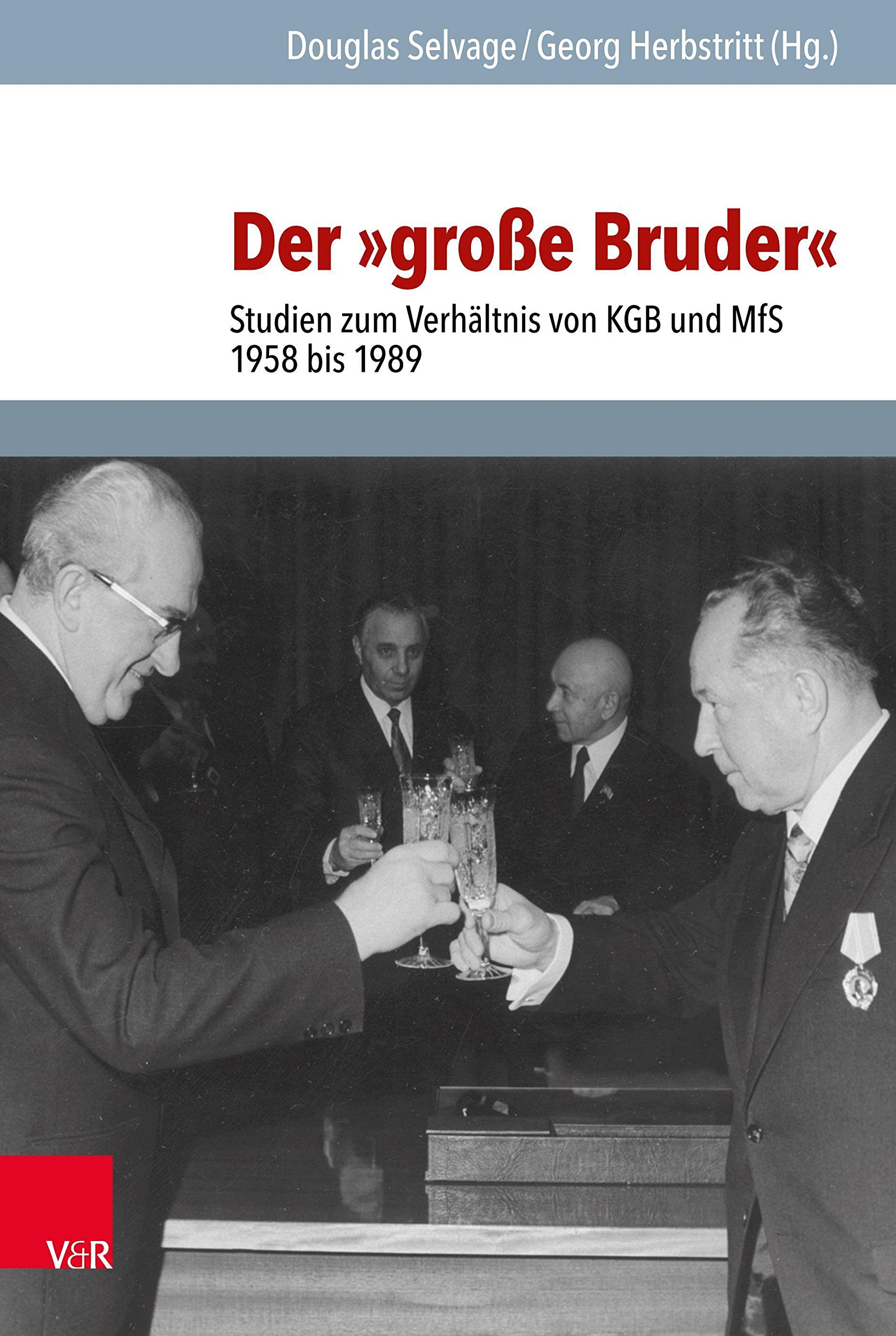 Der Grosse Bruder: Studien Zum Verhaltnis Von KGB Und Mfs 1958 Bis 1989 book