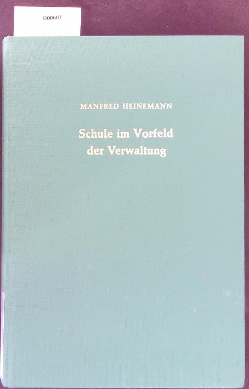 Die Schule im Vorfeld der Verwaltung: Die Entwicklung der preußischen Unterrichtsverwaltung von 1771 bis 1800 Law