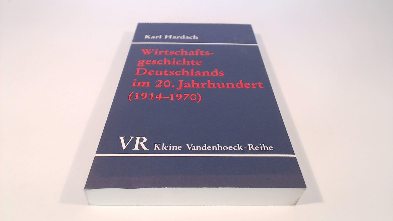 Wirtschaftsgeschichte Deutschlands im 20. Jahrhundert (1914-1970): (1914 - 1970). geschichte 3.A. fr.Prs Business, Finance & Career
