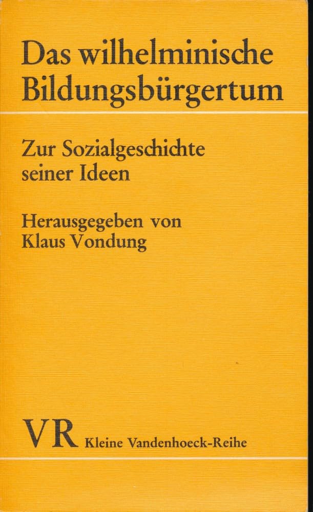 Kleine Vandenhoeck-Reihe 1420: Das wilhelminische Bildungsbürgertum - Zur Sozialgeschichte seiner Ideen - Business, Finance & Career
