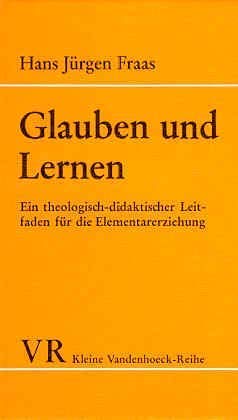 Glauben und Lernen: Ein theologisch-didaktischer Leitfaden für die Elementarerziehung Education & Training