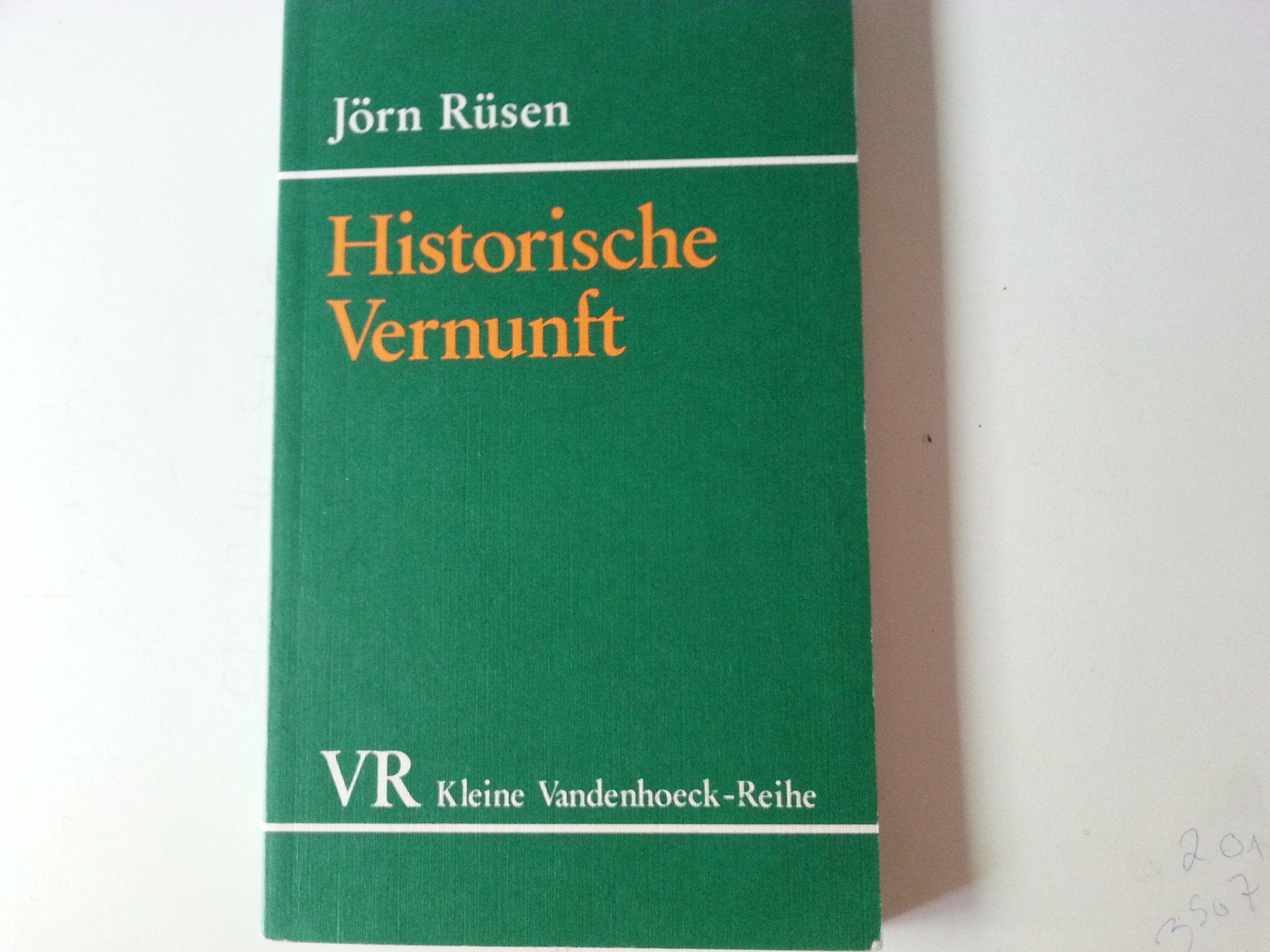 Historische Vernunft: Die Grundlagen der Geschichtswissenschaft Politics & History