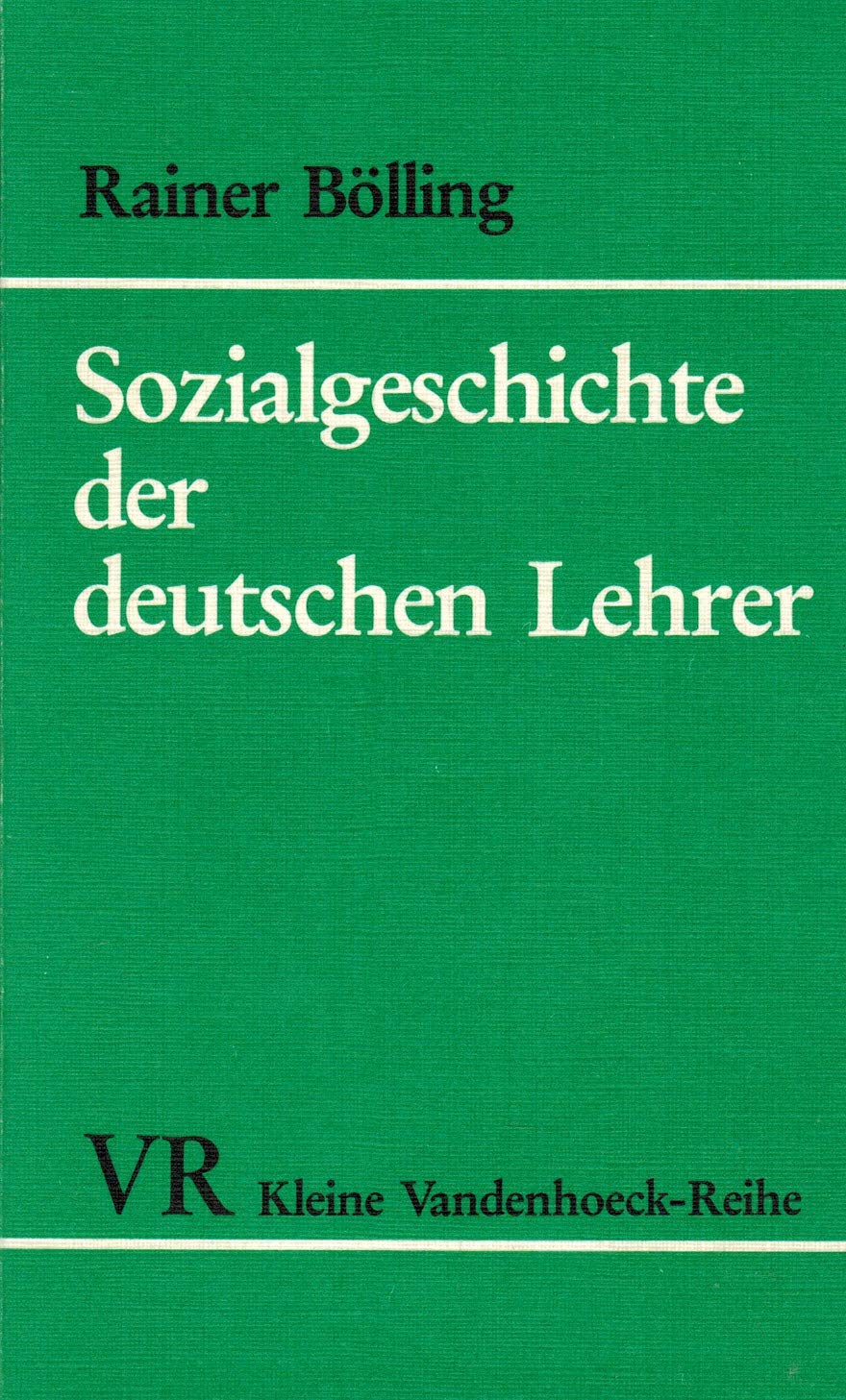 Sozialgeschichte der deutschen Lehrer: Ein Überblick von 1800 bis zur Gegenwart Education & Training