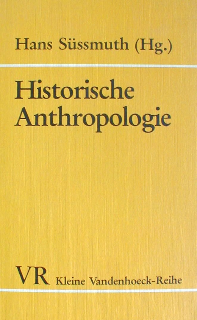 Historische Anthropologie: Der Mensch in der Geschichte. Hg. Süssmuth fr.Prs Social Sciences