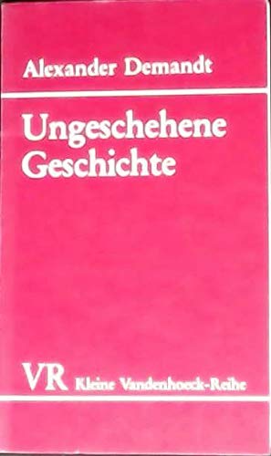 Ungeschehene Geschichte: Ein Traktat über die Frage, was wäre geschehen, wenn--? (Kleine Vandenhoeck-Reihe) (German Edition) book