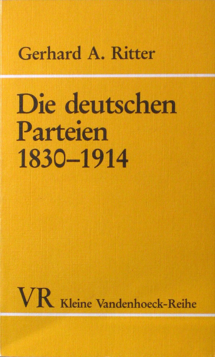 Die deutschen Parteien 1830-1914: Parteien und Gesellschaft im konstitutionellen Regierungssystem German history