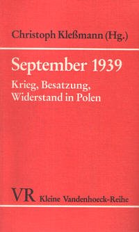 September 1939: Krieg, Besatzung, Widerstand in Polen. Hg. Klessmann German history