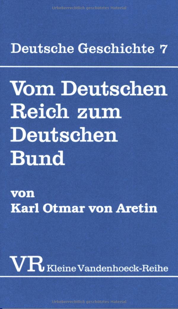 Vom Deutschen Reich zum Deutschen Bund (Abhandl.d.akad.der Wissensch. Phil.-hist.klasse 3.folge, 1455, Band 1455) German history